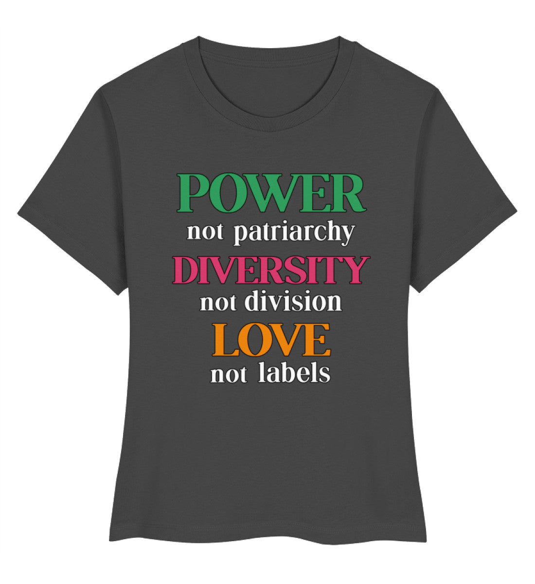 Anthracite Short-Fit T-Shirt – Power, not patriarchy – Diversity, not division – Love, not labels - Vegayn