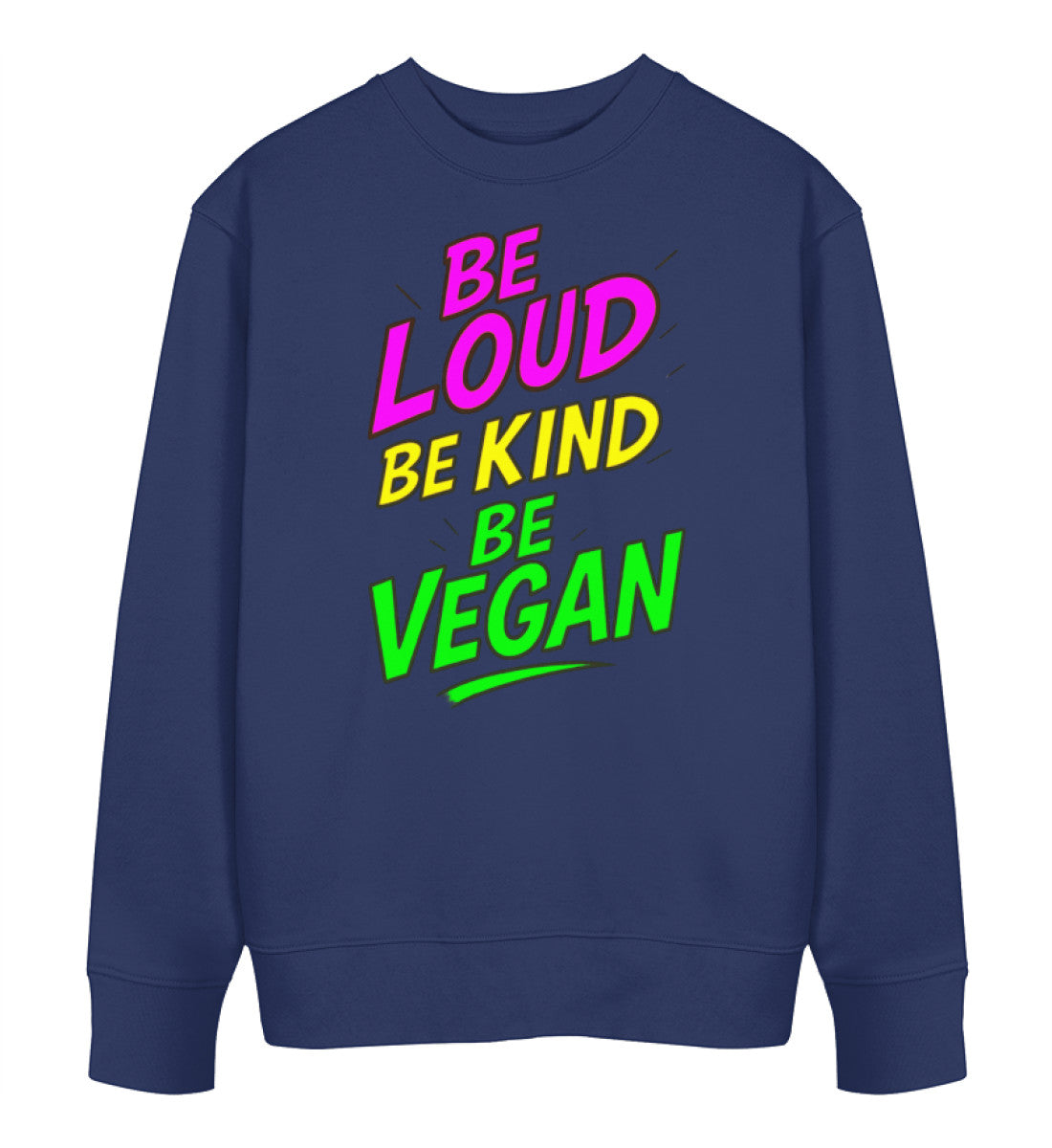 French Navy Sweatshirt – Be loud, be kind, be vegan - Vegayn