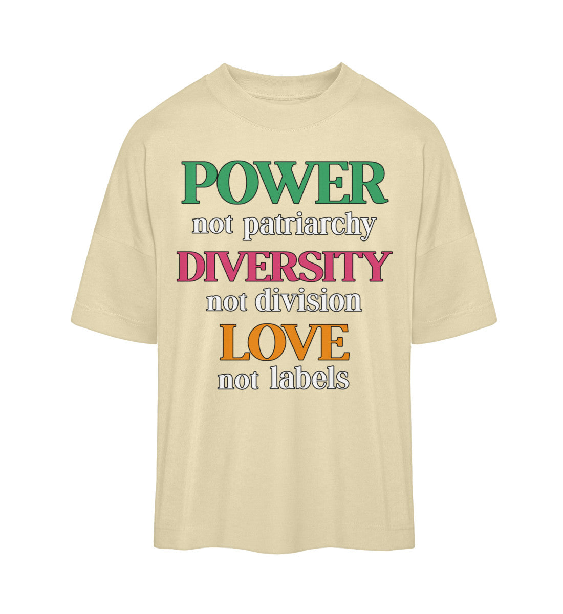 Natural Raw Oversized T-Shirt – Power, not patriarchy – Diversity, not division – Love, not labels - Vegayn
