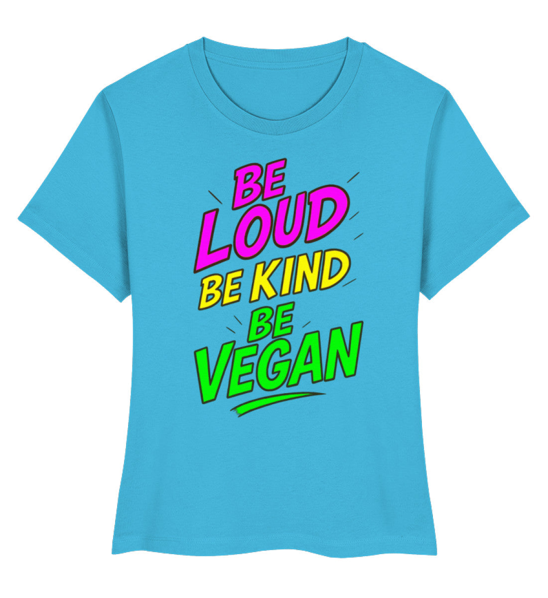 Aqua Blue Short-Fit T-Shirt – Be loud, be kind, be vegan - Vegayn