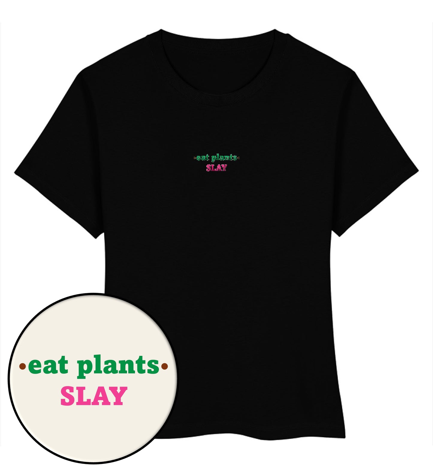 Black Short-Fit T-Shirt Embroidery – Eat plants. Slay - Vegayn
