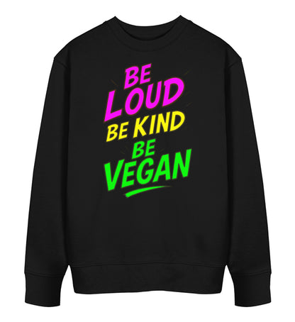 Black Sweatshirt – Be loud, be kind, be vegan - Vegayn
