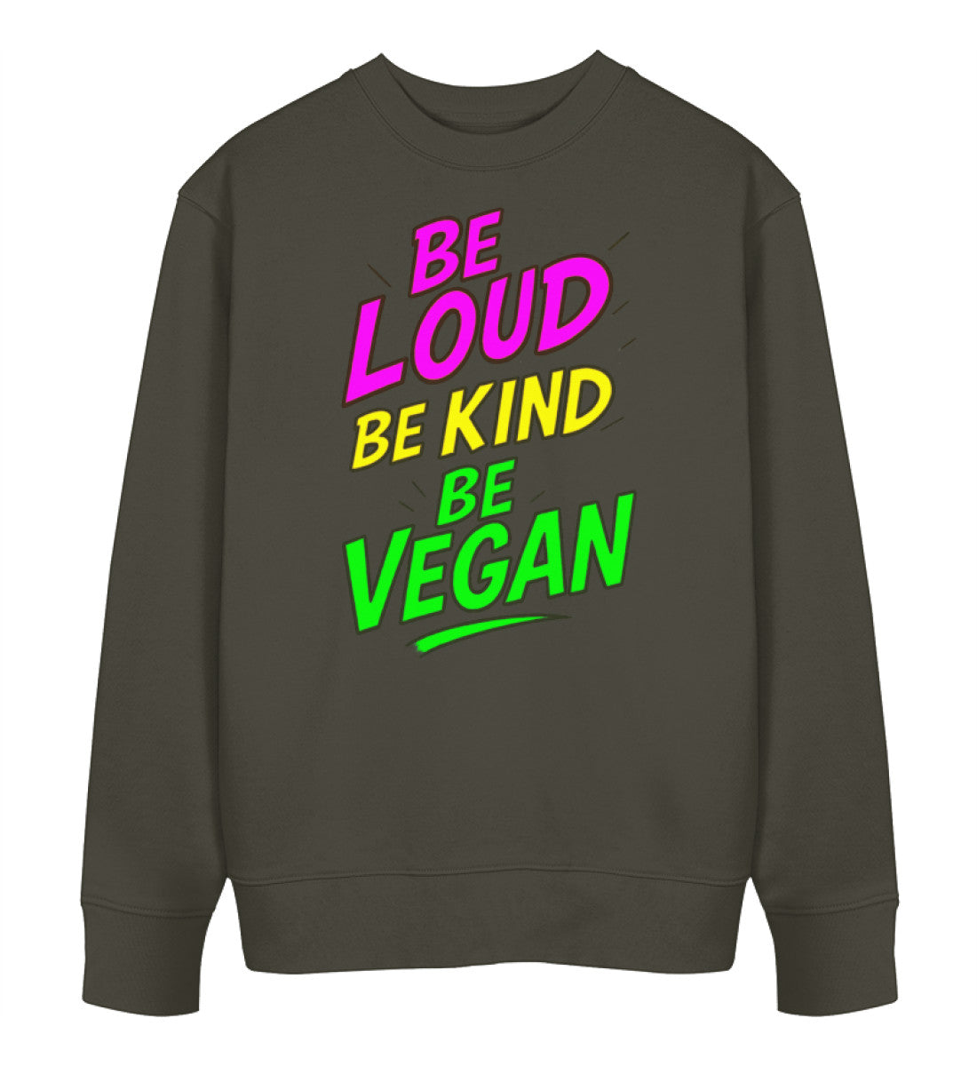 Khaki Sweatshirt – Be loud, be kind, be vegan - Vegayn