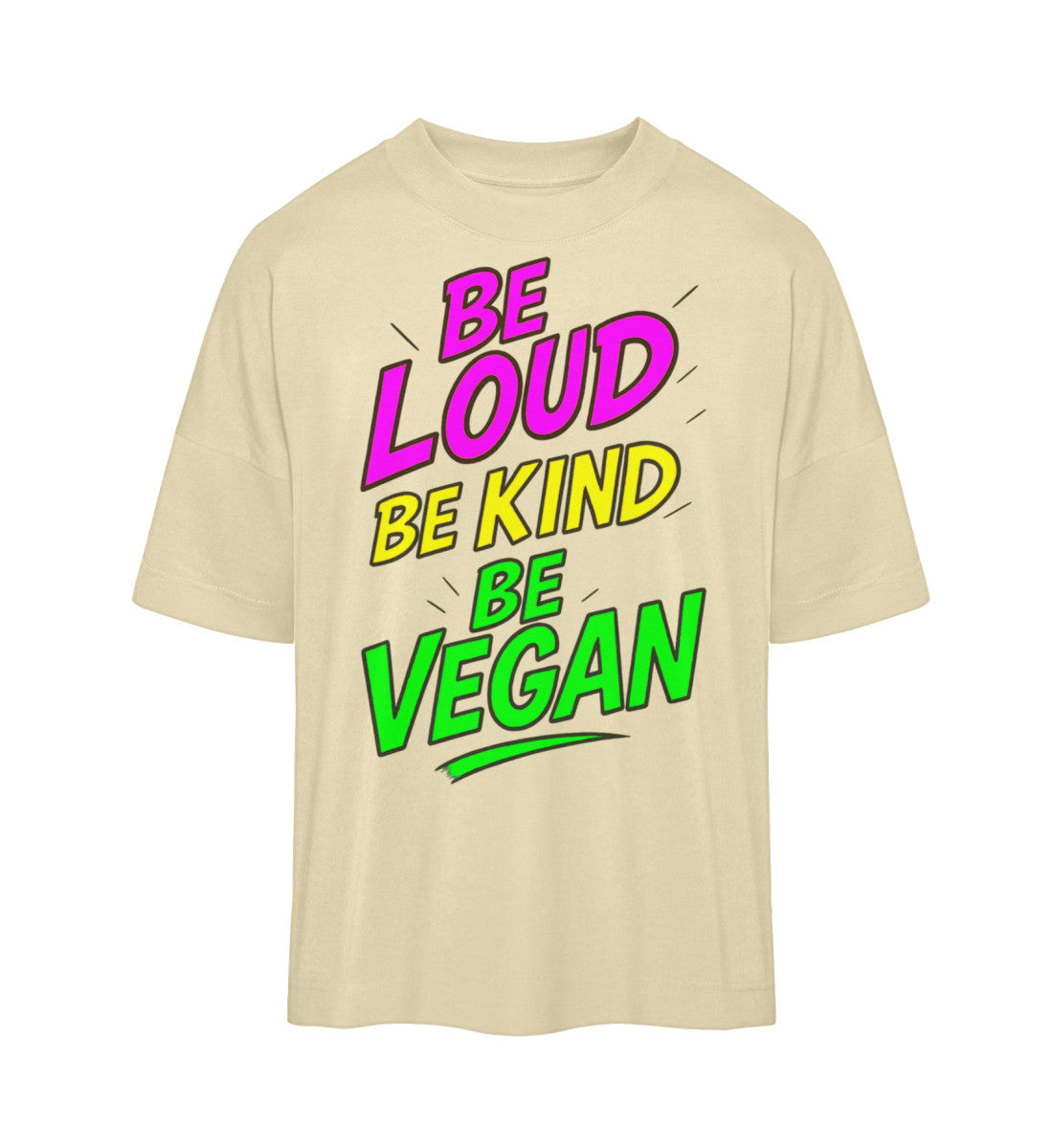 Natural Raw Oversized T-Shirt – Be loud, be kind, be vegan - Vegayn