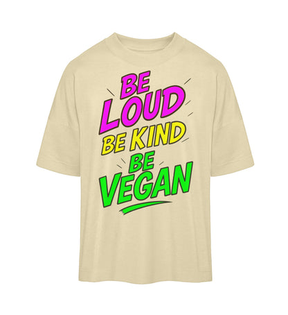 Natural Raw Oversized T-Shirt – Be loud, be kind, be vegan - Vegayn