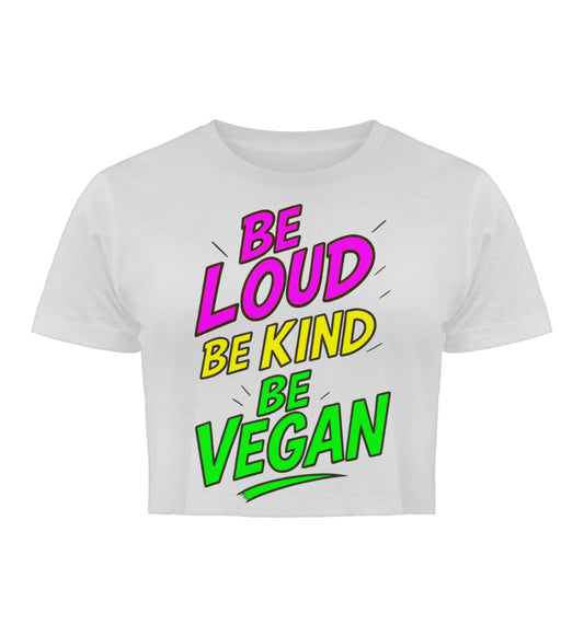 White Cropped T-Shirt – Be loud, be kind, be vegan - Vegayn