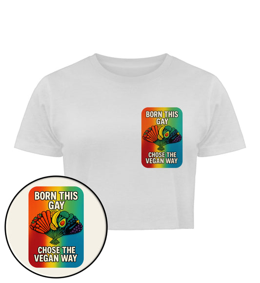 White Cropped T-Shirt – Born this gay. Chose the vegan way. - Vegayn