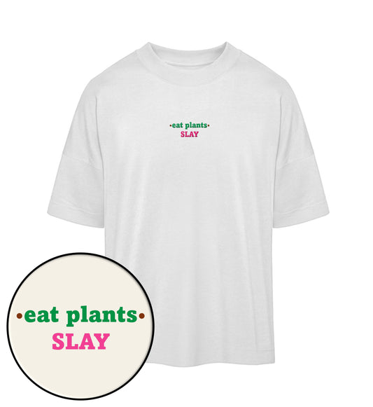 White Oversized T-Shirt Embroidery – Eat plants. Slay - Vegayn