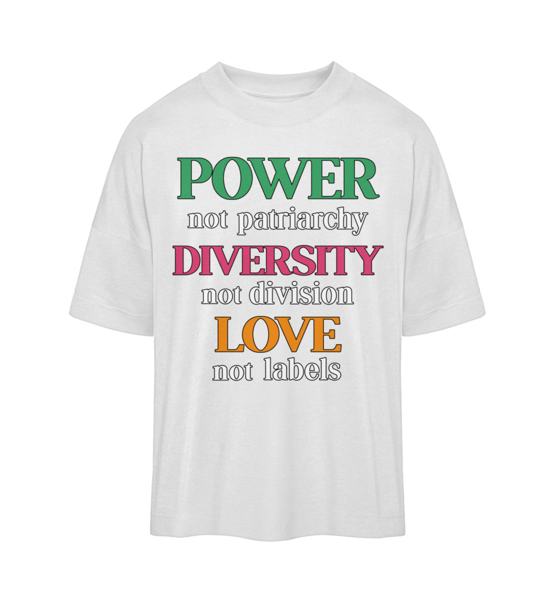 White Oversized T-Shirt – Power, not patriarchy – Diversity, not division – Love, not labels - Vegayn