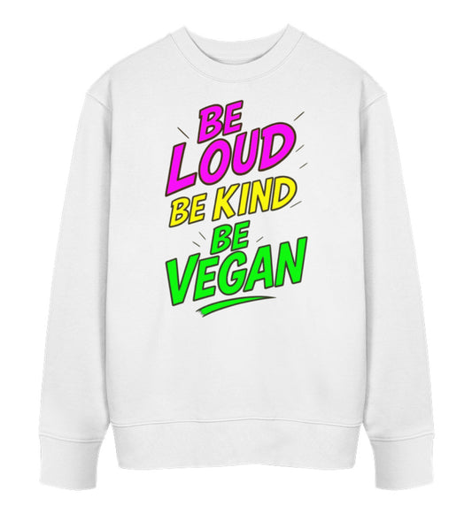 White Sweatshirt – Be loud, be kind, be vegan - Vegayn