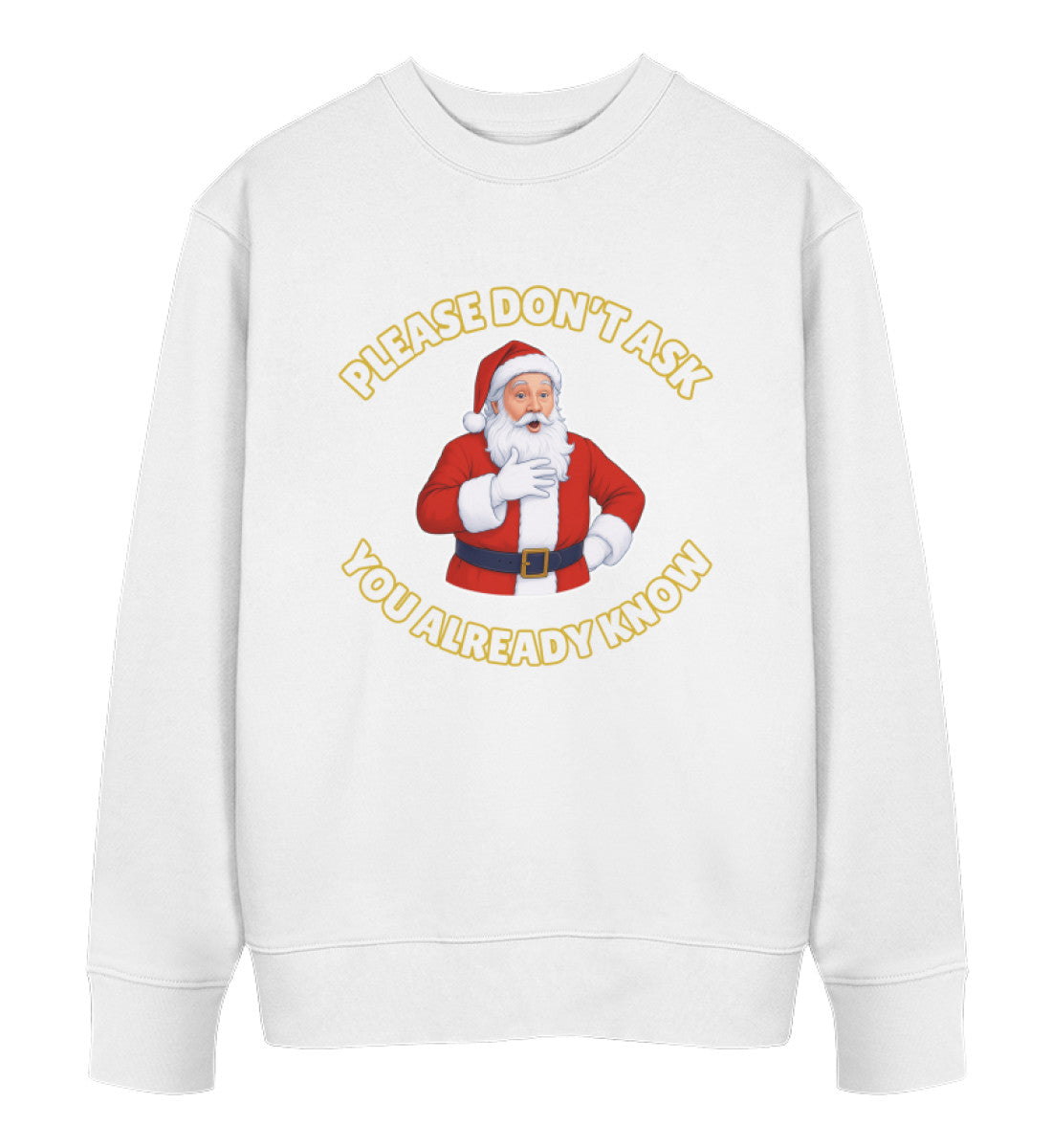 White Sweatshirt Christmas – Please don't ask. You already know - Vegayn