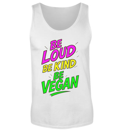 White Tank Top – Be loud, be kind, be vegan - Vegayn